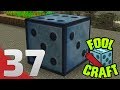 FOOLCRAFT - EP 37 - CHANCE CUBES | Minecraft modat