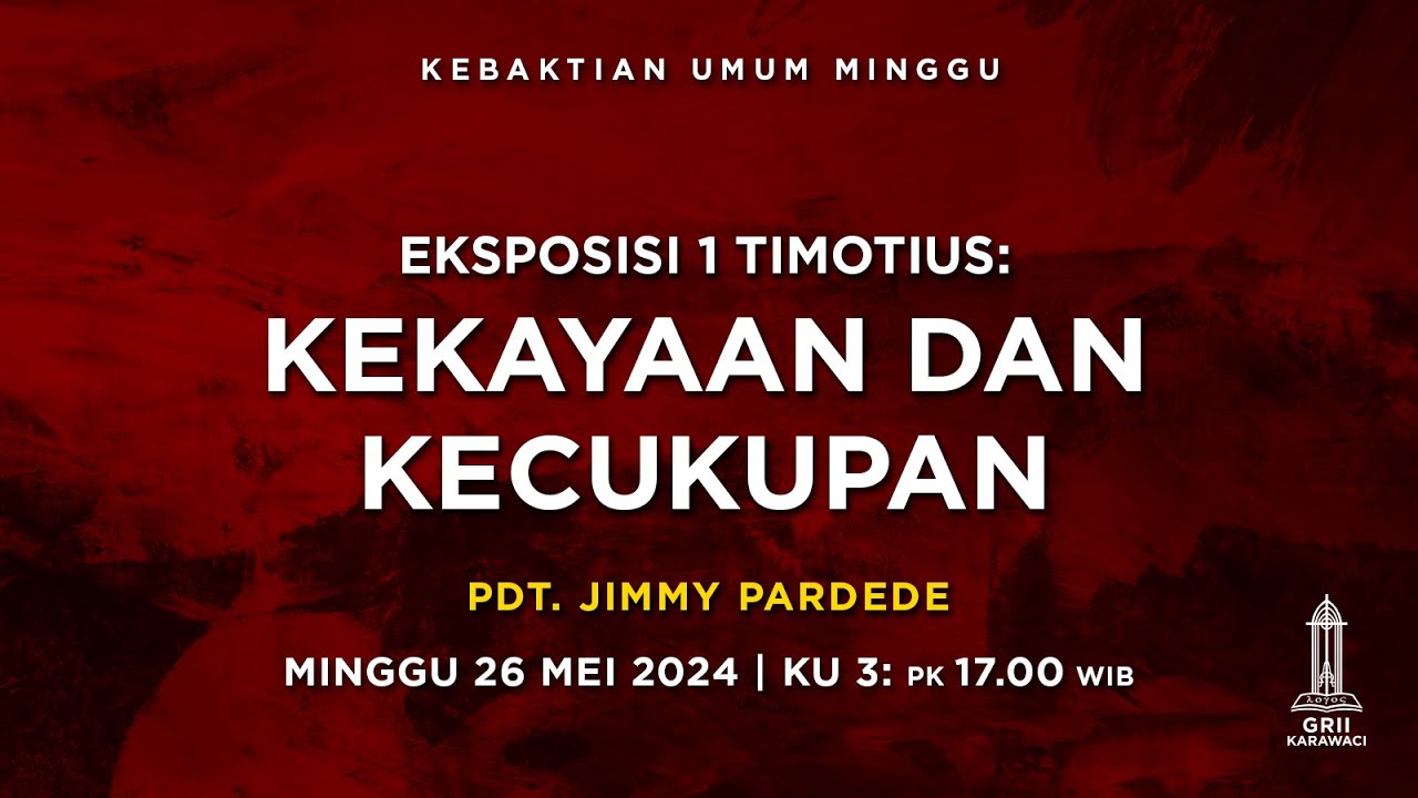 KEKAYAAN DAN KECUKUPAN - Pdt. Jimmy Pardede - KU3 - 26 Mei 2024
