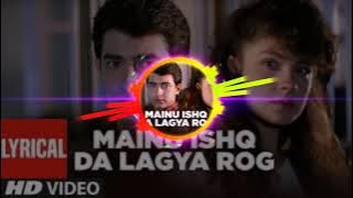 Mainu ishq da lagya rog DJ remix hindi song