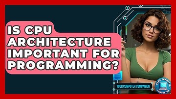 Is CPU Architecture Important For Programming? - Your Computer Companion