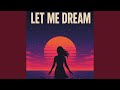 Let Me Dream
