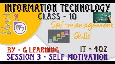 Session 3 Self Motivation | Unit 2 Self Management Skills | Class 10 | IT 402 CBSE