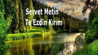 SERVET METİN TE EZ DİN KIRIM... KANALIMIZA ABONE OLMAYI UNUTMAYINIZ...