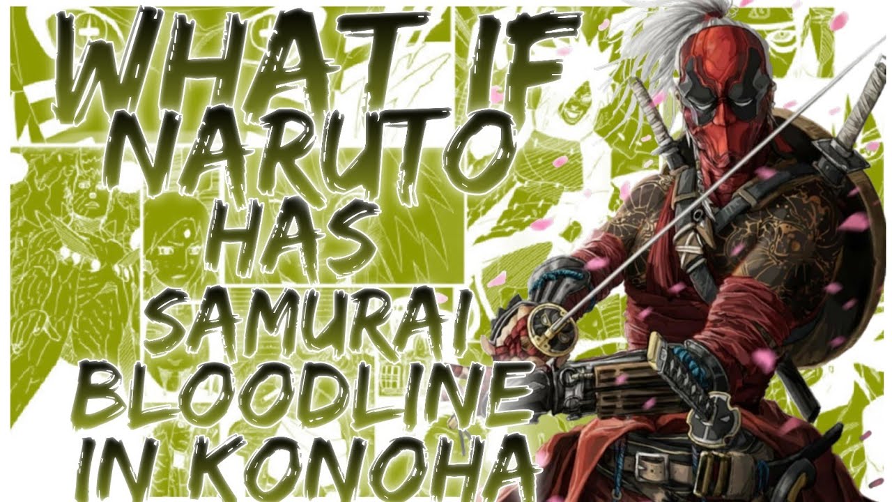 what if naruto has samurai bloodline in konoha