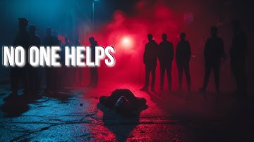 Why No One Helps: The Terrifying Truth Behind the Bystander Effect
