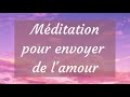 Méditation pour envoyer de l'amour en 5 jours 🌟