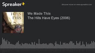 The Hills Have Eyes (2006) - CineMortuary Podcast