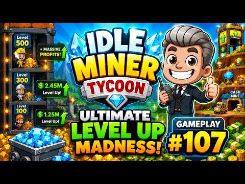 Idle Miner Tycoon ⛏️ Ultimate Mining Empire Growth! | #107