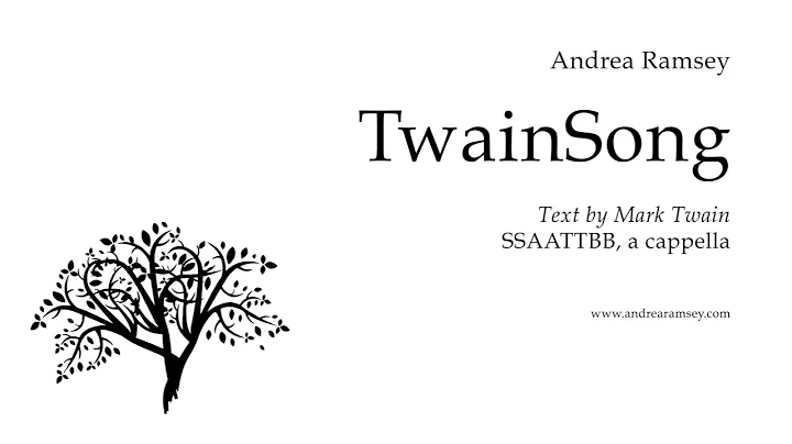 TwainSong, SSAATTBB, by Andrea Ramsey