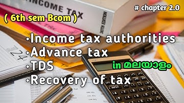 6th sem Bcom ; Income tax authorities, TDS, Advance tax, recovery of tax. in മലയാളം