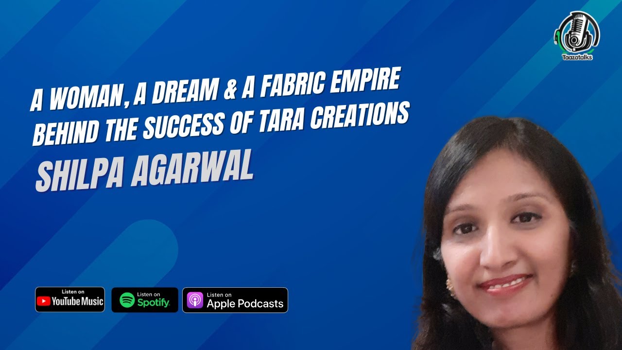 How She Built a Successful Bedline & Fabric Brand  | Shilpa Agarwal | Taaza Talks Podcast