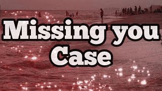 Missing you by Case lyrics video