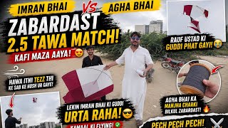  🔥 Imran Bhai vs Agha Bhai | 2.5 Tawa Ka Zabardast Match 😱 | Rauf Ustad Ka2.5 tawa phat gaya | part1