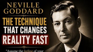 The Technique That Changes Reality Fast NEVILLE GODDARD