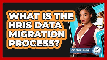 What Is The HRIS Data Migration Process?