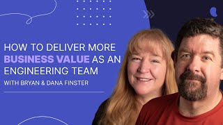 How to Deliver More Business Value as an Engineering Team