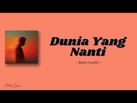 Raim Laode "Dunia Yang Nanti" (Lirik Lagu)