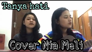 Download Lagu Tanya hati || Cover Nia dan Meli MP3