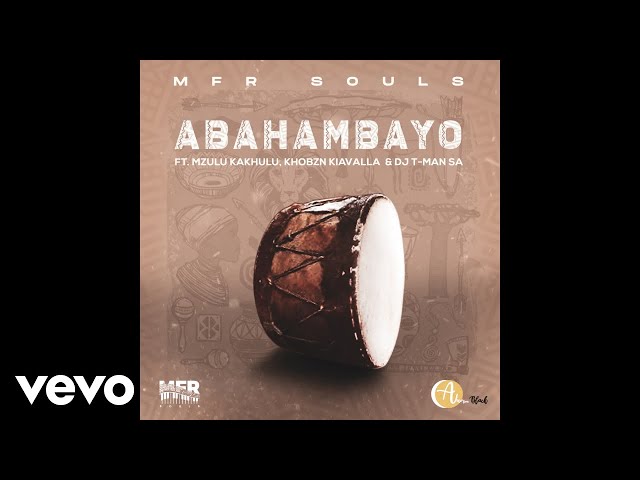 Mfr Souls - Abahambayo (Official Audio) Ft. Mzulu Kakhulu, Khobzn Kiavalla, Dj T-Man Sa