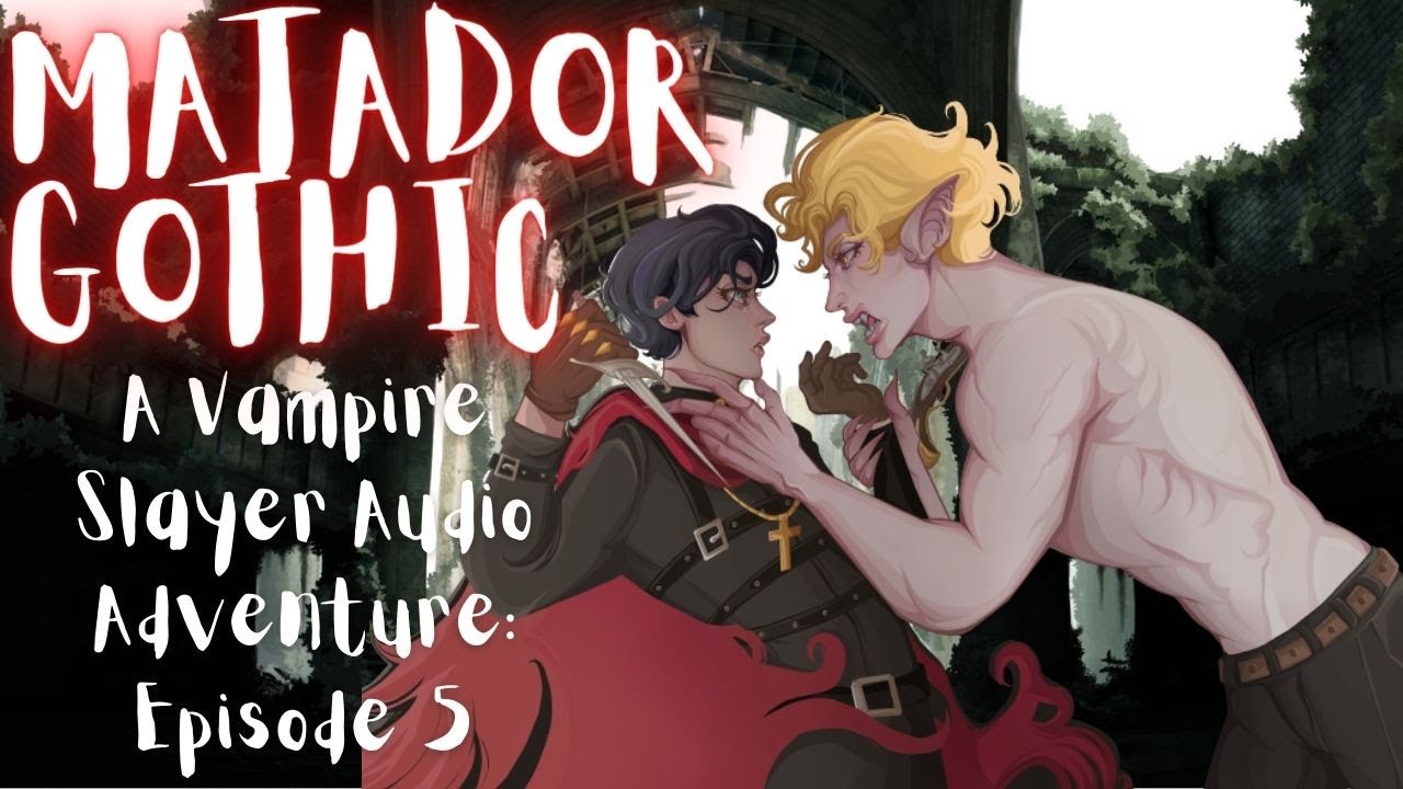 Matador Gothic Part 5: Rescuing your Vampire Ally [M4F] [RP] with ...