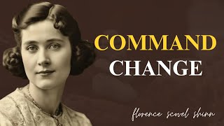 Nothing Changes—Until You Open Your Mouth and Command It – Florence Scovel Shinn Wealth