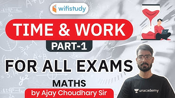 All Competitive Exams | Maths Time & Work | Time & Work Tricks by Ajay Choudhary (Part-1)