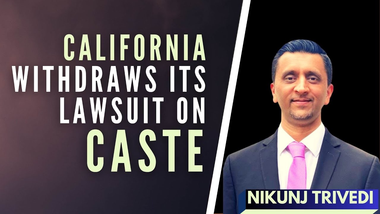 Nikunj Trivedi I California State withdraws its Caste Discrimination lawsuit against Cisco! Next?