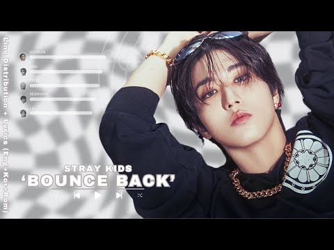 Stray Kids 'BOUNCE BACK' Line Distribution + Lyrics (Eng +