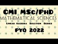 CMI | M.Sc./PhD 2022 | Solutions Series|Algebra|Linear Algebra|Complete Solution
