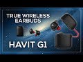 FINALLY SOME TRUE WIRELESS EARBUDS! HAVIT G1 UNBOXING & REVIEW