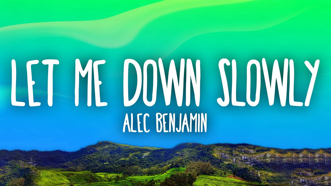 Alec Benjamin   Let Me Down Slowly