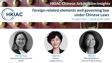HKIAC Chinese Arbitration Insights: Foreign-related elements and governing law under Chinese Laws