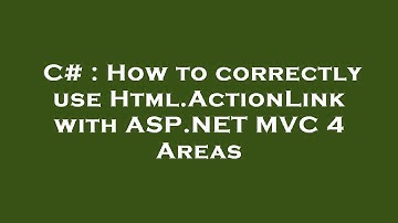 C# : How to correctly use Html.ActionLink with ASP.NET MVC 4 Areas