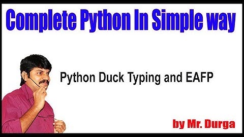 Python  Tutorials ||  Python Duck Typing and EAFP || by Durga Sir