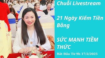 Chuỗi Livestream 21 Ngày Kiếm Tiền Bằng Sức Mạnh Tiềm Thức