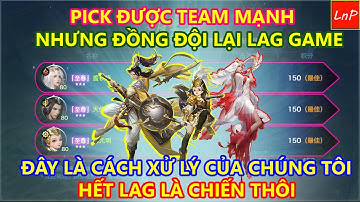 VLTK MOBILE - ĐÂY LÀ CÁCH TEAM CUA LÀM KHI CÓ ĐỒNG ĐỘI BỊ LAG GAME | LnP