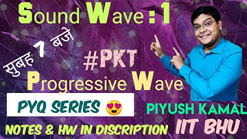 L 1 : Sound Wave : Equation of Sound Wave with #PKT | Piyush Kamal IIT BHU