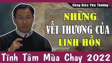 NHỮNG VẾT THƯƠNG CỦA LINH HỒN - Tĩnh Tâm Mùa Chay 2022 | Lm Phêrô Nguyễn Bá Quốc Linh