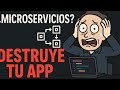 Microservicios: cómo destruir tu app sin darte cuenta