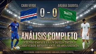Cabo Verde vs Arabia Saudita. Analisis completo (audio)