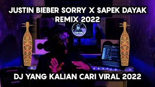 DJ SORRY X SAPEK DAYAK 2022 ( DJ KANTONG REMIX )