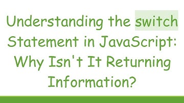 Understanding the switch Statement in JavaScript: Why Isn