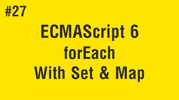 تعلم ECMAScript 6 درس 27# - إستخدام forEach مع ال Set وال Map