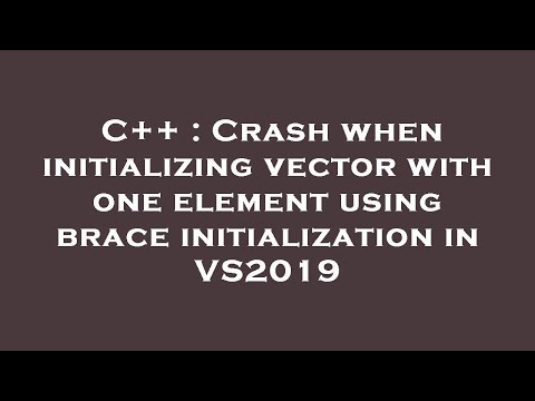 C++ : Crash when initializing vector with one element using brace initialization in VS2019