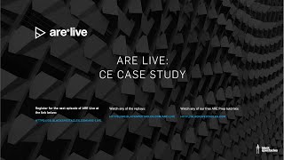 ARE Live: CE Case Study