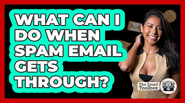 What Can I Do When Spam Email Gets Through? - TheEmailToolbox.com