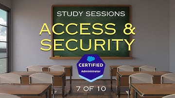 Salesforce Admin Exam Study Sessions - Access & Security [7/10]
