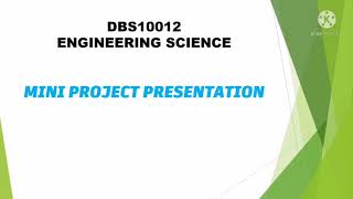 ( DBS10012 Engineering Science ) Mini Project Presentation
