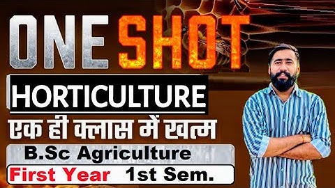 Complete Fundamental Of Horticulture course - Bsc Agriculture First Semester 1st year in one class