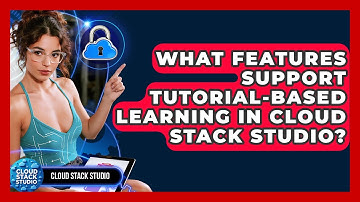 What Features Support Tutorial-Based Learning in Cloud Stack Studio? | Cloud Stack Studio News